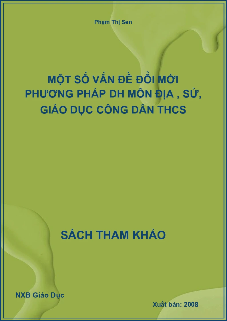 Một số vấn đề đổi mới phương pháp DH môn Địa , sử, Giáo Dục Công Dân THCS