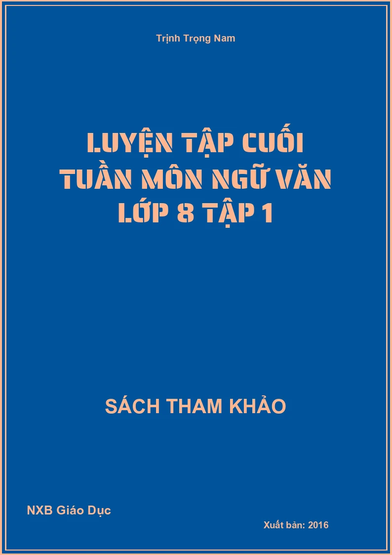 Luyện tập cuối tuần môn Ngữ Văn lớp 8 Tập 1