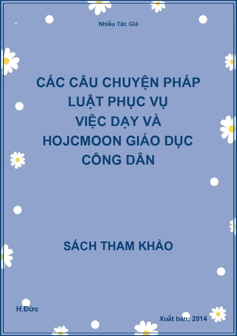 Các câu chuyện pháp luật phục vụ việc dạy và hojcmoon Giáo Dục Công Dân